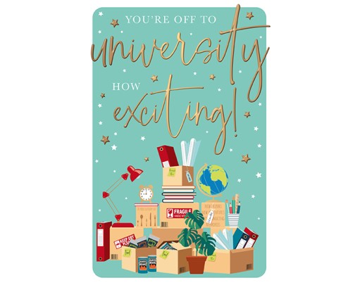 Your Off To University - How Exciting