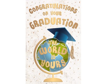 Congratulations On Your Graduation - The World Is Yours
