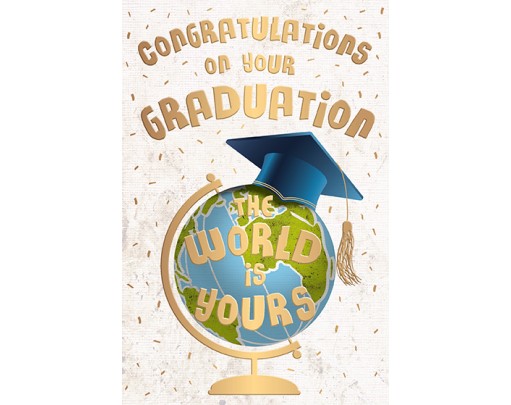Congratulations On Your Graduation - The World Is Yours