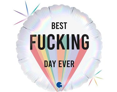 18in BEST FUCKING DAY EVER FOIL BALLOON
