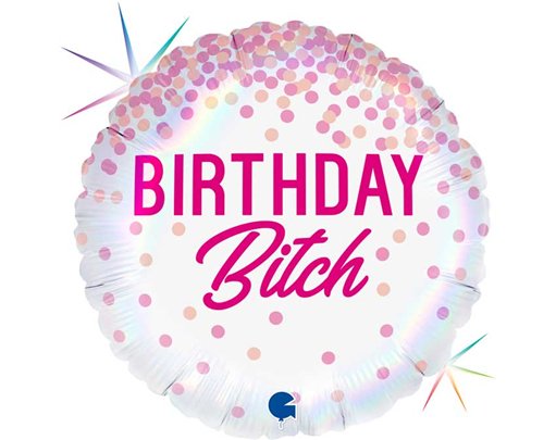 18in BIRTHDAY BITCH FOIL BALLOON