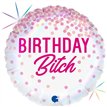 18in BIRTHDAY BITCH FOIL BALLOON