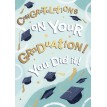 Congratulations On Your Graduation! You Did It !