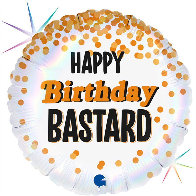 18in HAPPY BIRTHDAY BASTARD FOIL BALLOON