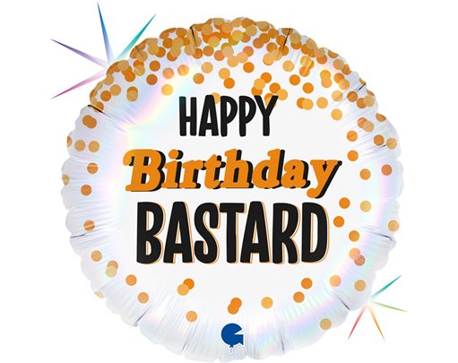 18in HAPPY BIRTHDAY BASTARD FOIL BALLOON