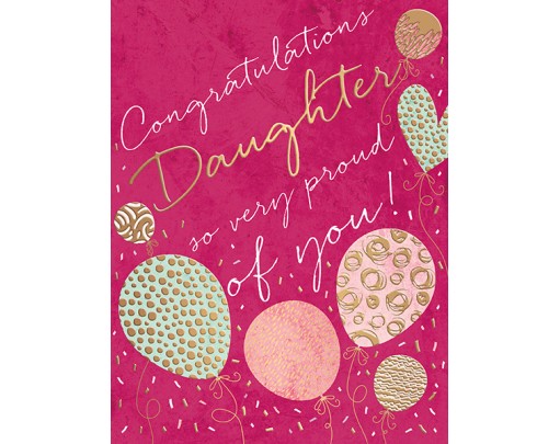 Congratulations Daughter- So Proud Of You !