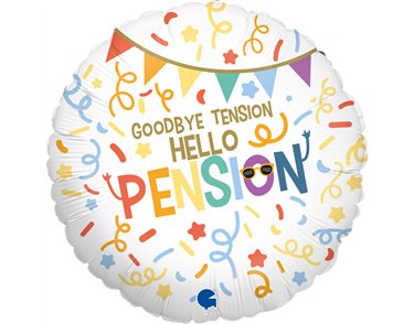 18in GOODBYE TENSION HELLO PENSION FOIL BALLOON