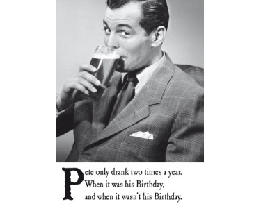 Pete Only Drank Two Times a Year