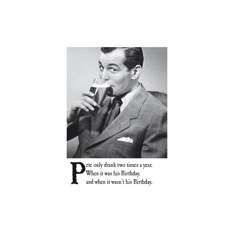 Pete Only Drank Two Times a Year