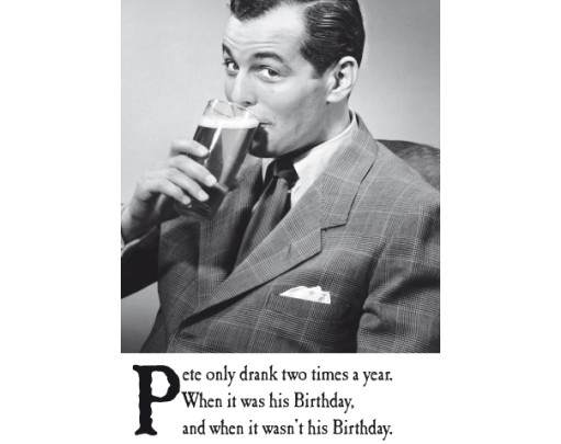 Pete Only Drank Two Times a Year