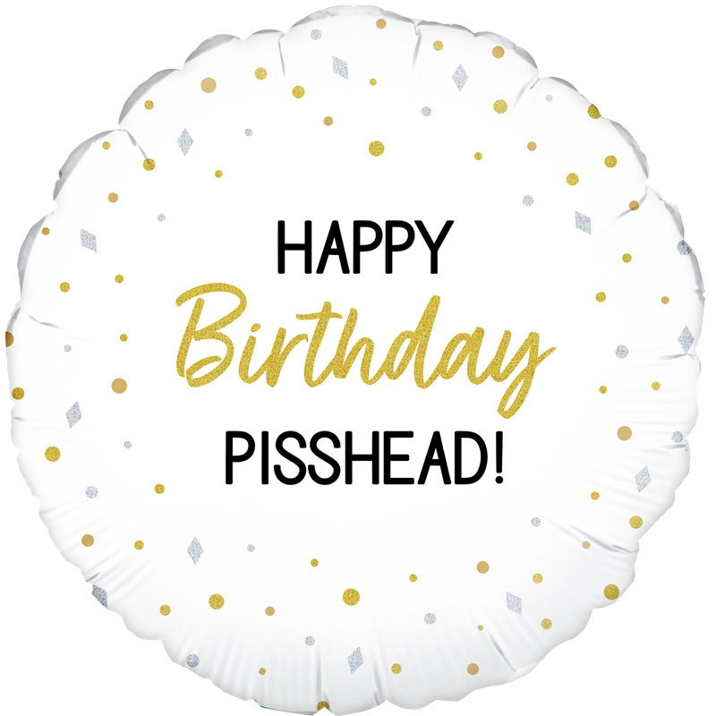 18in HAPPY BIRTHDAY PISSHEAD FOIL BALLOON