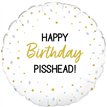 18in HAPPY BIRTHDAY PISSHEAD FOIL BALLOON