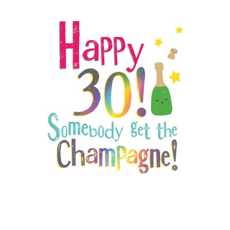 Happy 30! Somebody Get the Champagne!