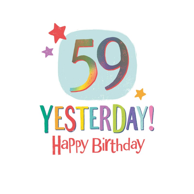 59 Yesterday! Happy Birthday