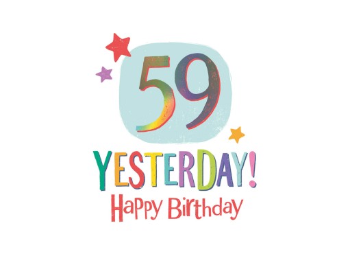 59 Yesterday! Happy Birthday