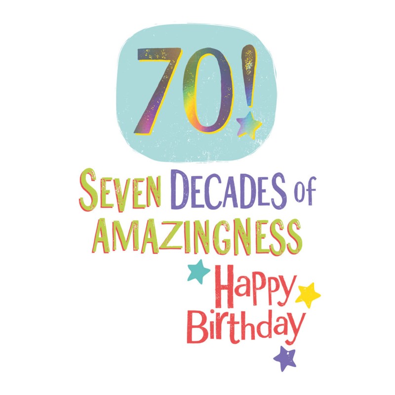 70! Seven Decades Of Amazingness - Happy Birthday