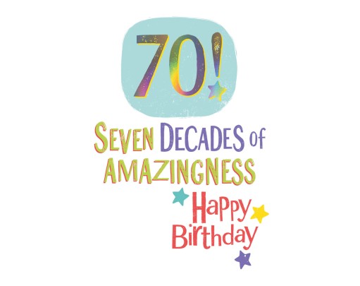70! Seven Decades Of Amazingness - Happy Birthday