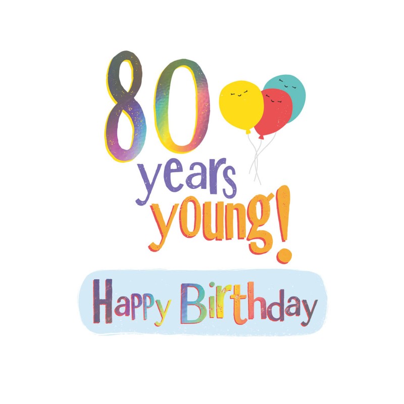 80 Years Young! Happy Birthday