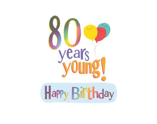 80 Years Young! Happy Birthday
