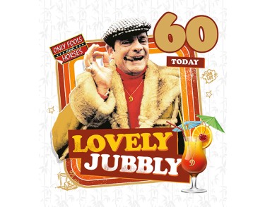 60 Today Lovely Jubbly