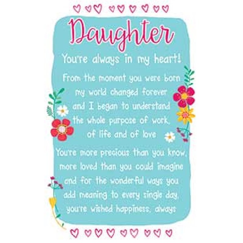 DAUGHTER ALWAYS IN MY HEART KEEPSAKE CARD  6S