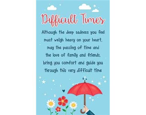 OPEN DIFFICULT TIMES KEEPSAKE CARD  6S