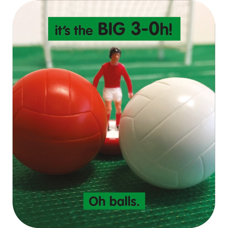 Its The BIG 3-Oh! Oh Balls