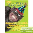C75 GRINNING CHIMP BROTHER BIRTHDAY PICCADILLY 6S