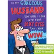C75 SEXY EYES HUSBAND BIRTHDAY LAUGH OUT LOUD 6S