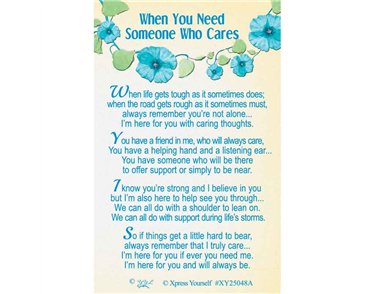 C25 WHEN YOU NEED SOMEONE WHO CARES KEEPSAKE CARD 6S