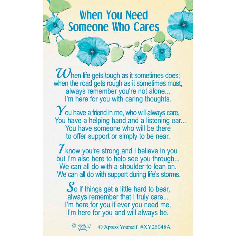 C25 WHEN YOU NEED SOMEONE WHO CARES KEEPSAKE CARD 6S