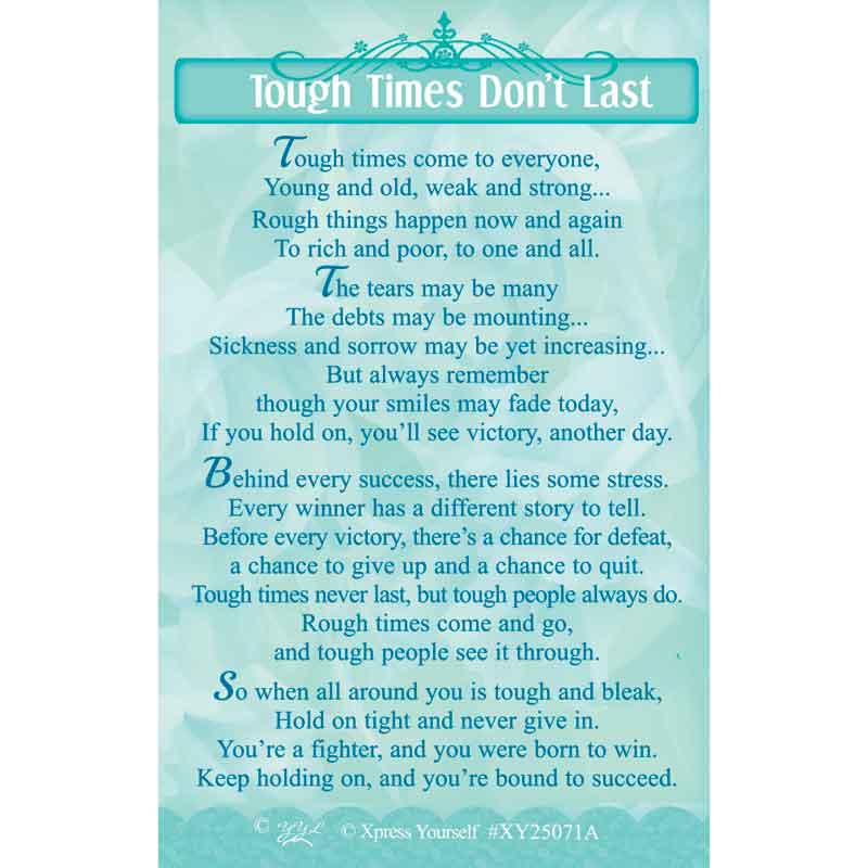 C25 TOUGH TIMES DON'T LAST KEEPSAKE CARD 6S