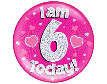 6IN I AM 6 TODAY PINK JUMBO BADGE