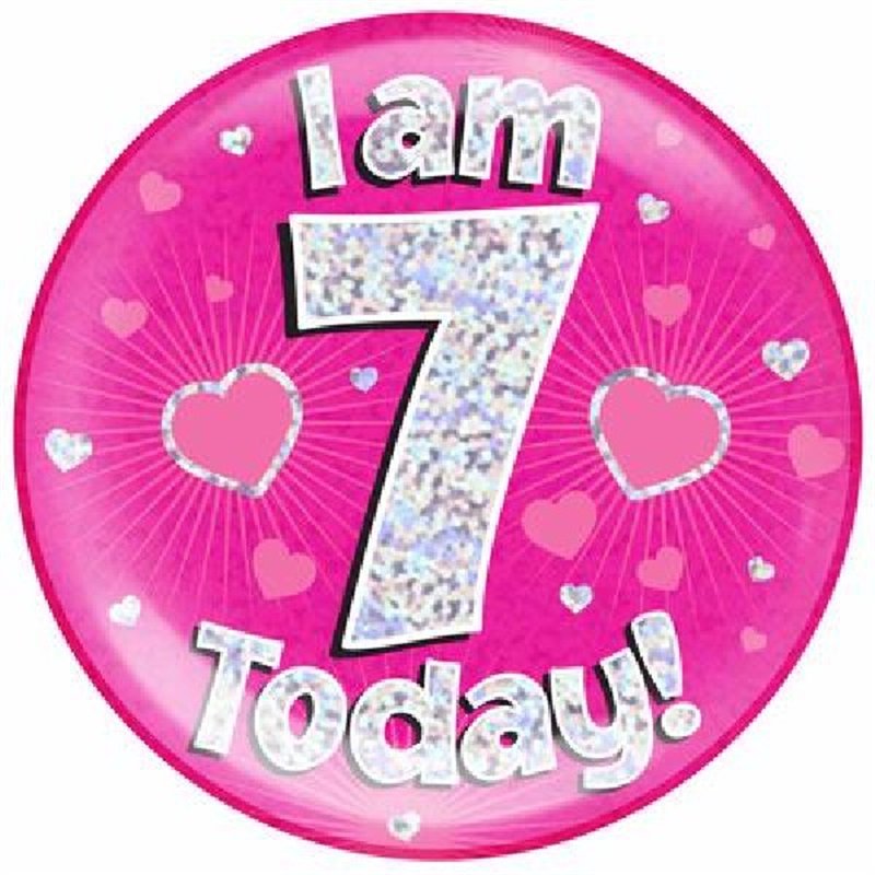 6IN I AM 7 TODAY PINK JUMBO BADGE
