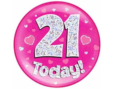 6IN 21 TODAY PINK JUMBO BADGE