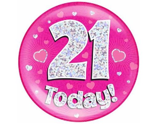 6IN 21 TODAY PINK JUMBO BADGE