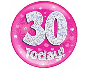 6IN 30 TODAY PINK JUMBO BADGE