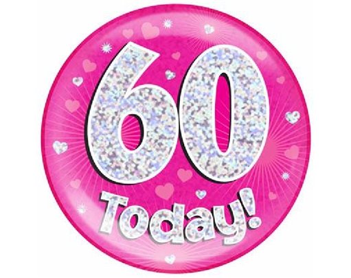 6IN 60 TODAY PINK JUMBO BADGE