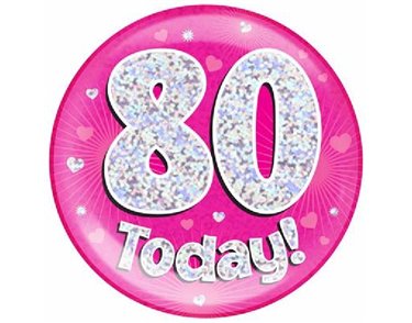 6IN 80 TODAY PINK JUMBO BADGE