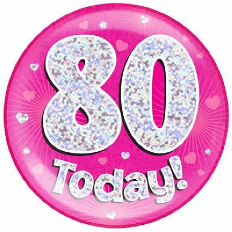 6IN 80 TODAY PINK JUMBO BADGE
