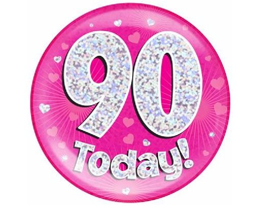 6IN 90 TODAY PINK JUMBO BADGE