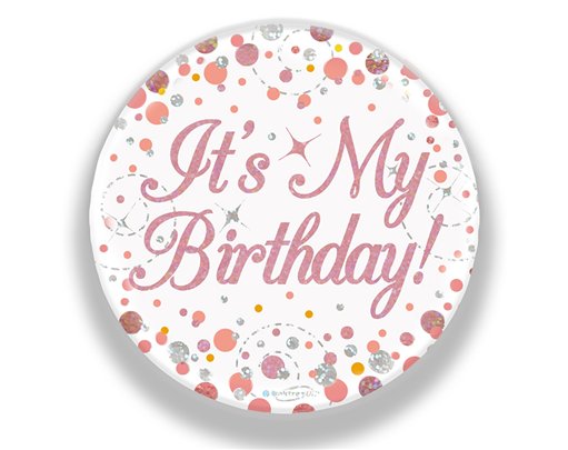 3in IT'S MY BIRTHDAY ROSE GOLD BADGE