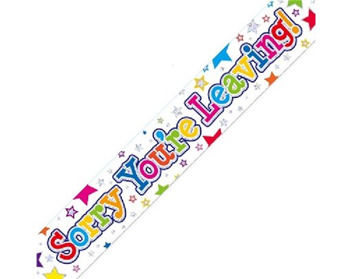 9FT SORRY YOURE LEAVING BANNER